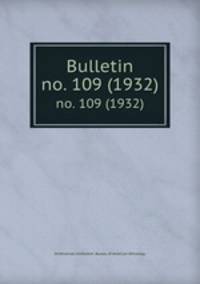 Bulletin. no. 109 (1932)