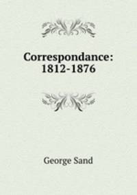 Correspondance: 1812-1876