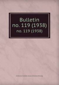 Bulletin. no. 119 (1938)
