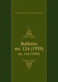 Bulletin. no. 124 (1939)