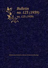 Bulletin. no. 123 (1939)
