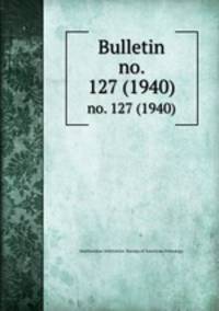 Bulletin. no. 127 (1940)