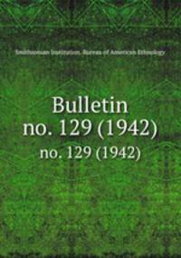 Bulletin. no. 129 (1942)