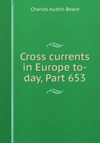 Cross currents in Europe to-day, Part 653