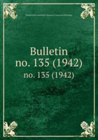 Bulletin. no. 135 (1942)