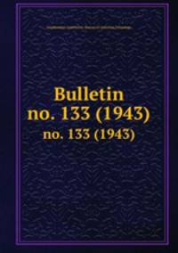 Bulletin. no. 133 (1943)