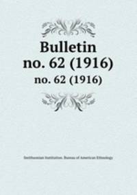 Bulletin. no. 62 (1916)