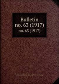 Bulletin. no. 63 (1917)