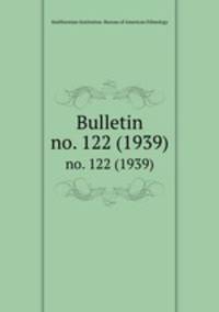 Bulletin. no. 122 (1939)