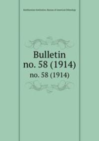 Bulletin. no. 58 (1914)