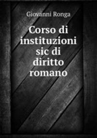 Corso di instituzioni sic di diritto romano