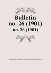 Bulletin. no. 26 (1901)