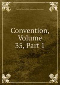 Convention, Volume 35, Part 1