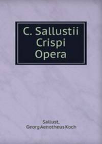 C. Sallustii Crispi Opera
