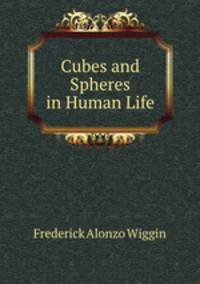 Cubes and Spheres in Human Life