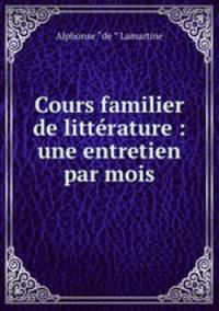 Cours familier de litterature : une entretien par mois