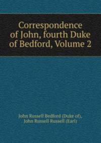 Correspondence of John, fourth Duke of Bedford, Volume 2