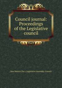 Council journal: Proceedings of the Legislative council