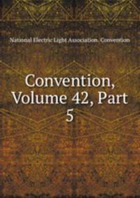 Convention, Volume 42, Part 5