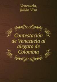 Contestacion de Venezuela al alegato de Colombia