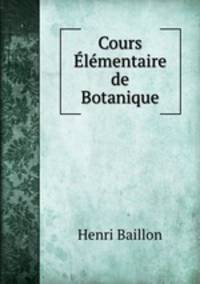 Cours Elementaire de Botanique