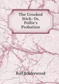 The Crooked Stick: Or, Pollie
