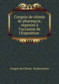 Congres de chimie & de pharmacie, organise a l