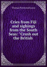Cries from Fiji and sighings from the South Seas: "Crush out the British .