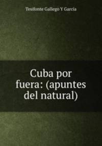 Cuba por fuera: (apuntes del natural)