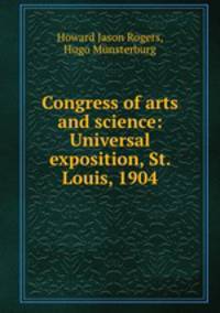Congress of arts and science: Universal exposition, St. Louis, 1904