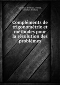 Complements de trigonometrie et methodes pour la resolution des problemes