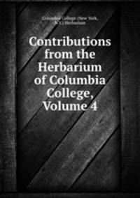 Contributions from the Herbarium of Columbia College, Volume 4