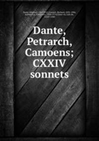 Dante, Petrarch, Camoens; CXXIV sonnets