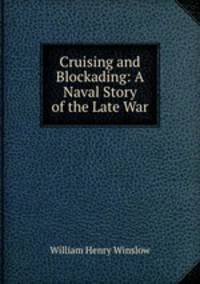 Cruising and Blockading: A Naval Story of the Late War