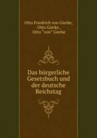 Das burgerliche Gesetzbuch und der deutsche Reichstag