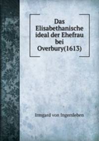 Das Elisabethanische ideal der Ehefrau bei Overbury(1613)