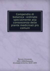 Compendio di botanica : ordinato specialmente alla consoscenza delle piante medicinali piu comuni