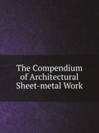 The Compendium of Architectural Sheet-metal Work