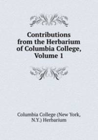 Contributions from the Herbarium of Columbia College, Volume 1