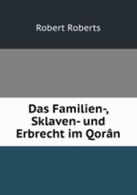 Das Familien-, Sklaven- und Erbrecht im Qoran