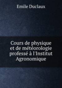 Cours de physique et de meteorologie professe a l