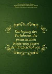 Darlegung des Verfahrens der preussischen Regierung gegen den Erzbischof von .