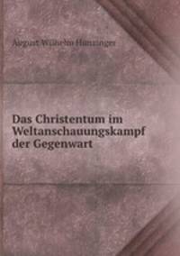 Das Christentum im Weltanschauungskampf der Gegenwart