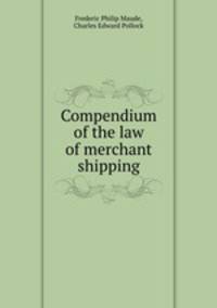 Compendium of the law of merchant shipping