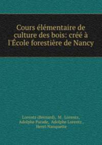Cours elementaire de culture des bois: cree a l