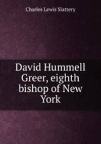 David Hummell Greer, eighth bishop of New York