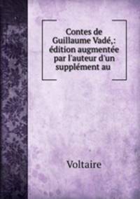 Contes de Guillaume Vade,: edition augmentee par l