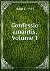 Confessio amantis, Volume 1