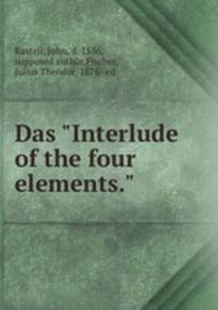Das "Interlude of the four elements."