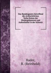 Das Bundesgesetz betreffend die zivilrechtlichen Verha?ltnisse der Niedergelassenen und Aufenthalter in der Schweiz